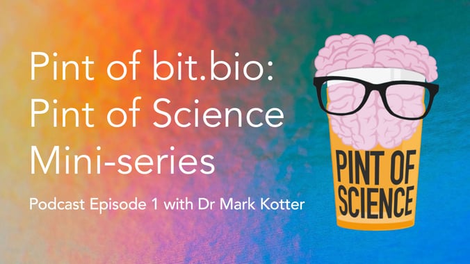 podcast pint of bit.bio a Pint of Science mini-series episode 1